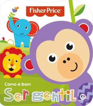 Fisher-Price - Como é bom ser gentil Livro cartonado