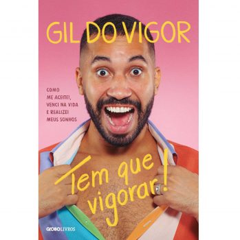Tem que vigorar!: Como me aceitei, venci na vida e realizei meus sonhos