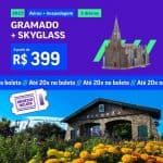 Pacote de Viagem - Gramado ou Canela + Skyglass - 2023