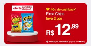 40% Cashback Em Salgadinho Elma Chips