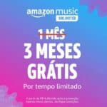 3 meses de Amazon Music Unlimited DE GRAÇA