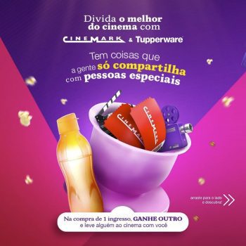 COMPRE UM INGRESSO E LEVE OUTRO CINEMARK - Tupperware