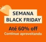 Começou o SEMANA Black Friday Amazon