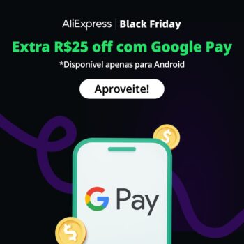 R$25 OFF em R$50 em pagamentos com Google Pay - Aliexpress