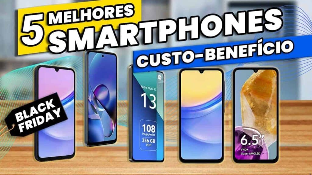 5 Smartphones Baratos entre R$ 600 e R$ 1.000 para Comprar na Black Friday 2024