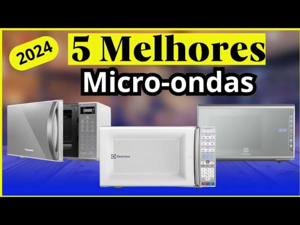 Os 5 Melhores Micro-ondas para Comprar em 2024