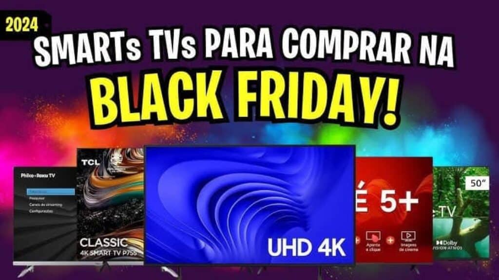 As 5 Melhores Smart TVs Top de Linha para Comprar na Black Friday 2024