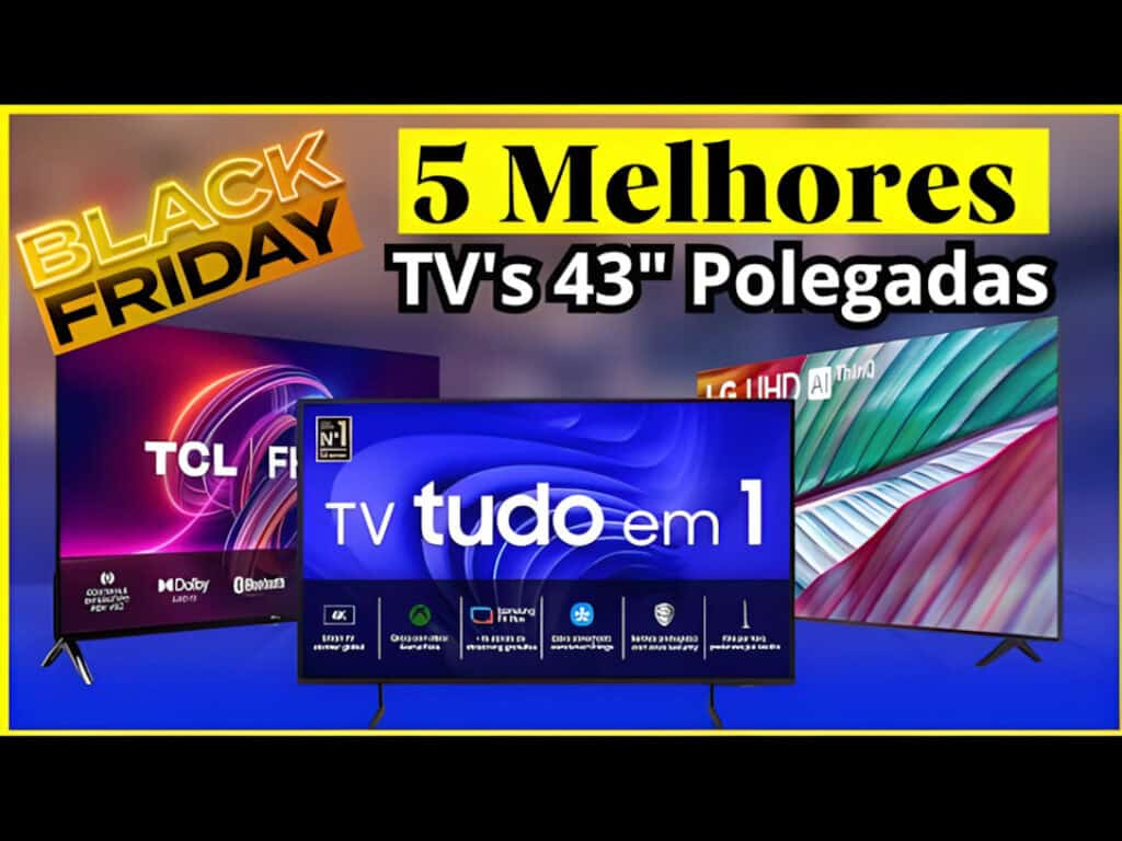 As 5 Melhores Smart TVs de 43” Polegadas para Comprar na Black Friday 2024