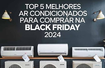 TOP 5 Melhores Ar Condicionados para Comprar na Black Friday 2024