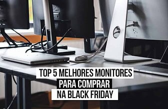 Top 5 Melhores Monitores para Comprar na Black Friday