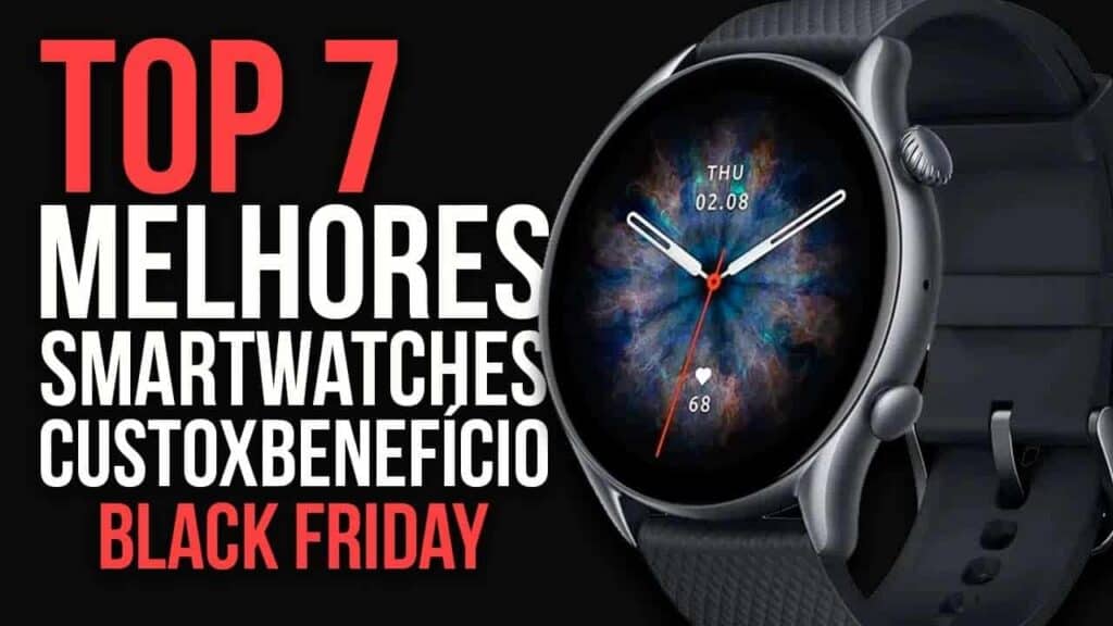 TOP 7 Melhores Smartwatches para Comprar na Black Friday 2024 TOP 7 Melhores Smartwatches para Comprar na Black Friday 2024