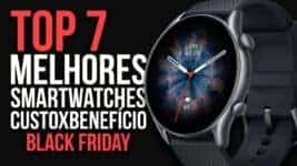 TOP 7 Melhores Smartwatches para Comprar na Black Friday 2024