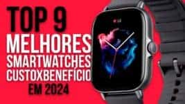 TOP 9 MELHORES SMARTWATCHES (CUSTO-BENEFÍCIO) EM 2024