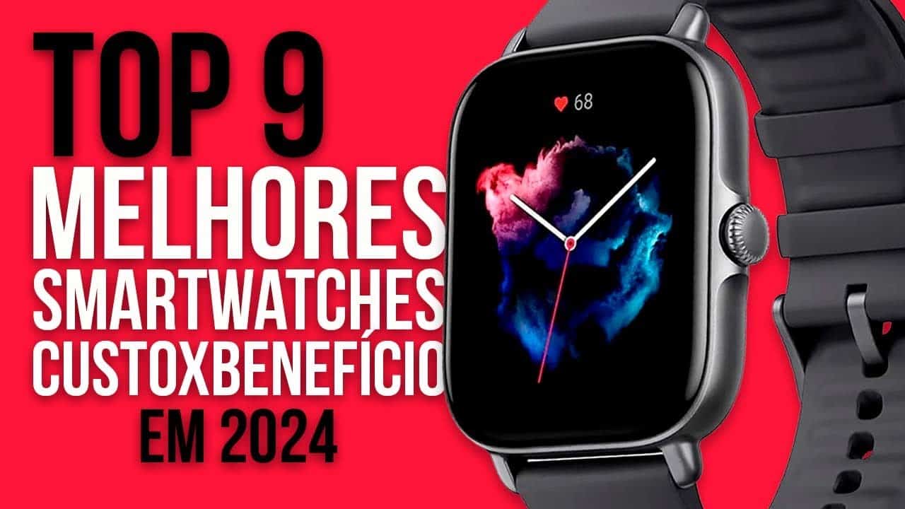 TOP 9 MELHORES SMARTWATCHES (CUSTO-BENEFÍCIO) EM 2024 TOP 9 MELHORES SMARTWATCHES (CUSTO-BENEFÍCIO) EM 2024