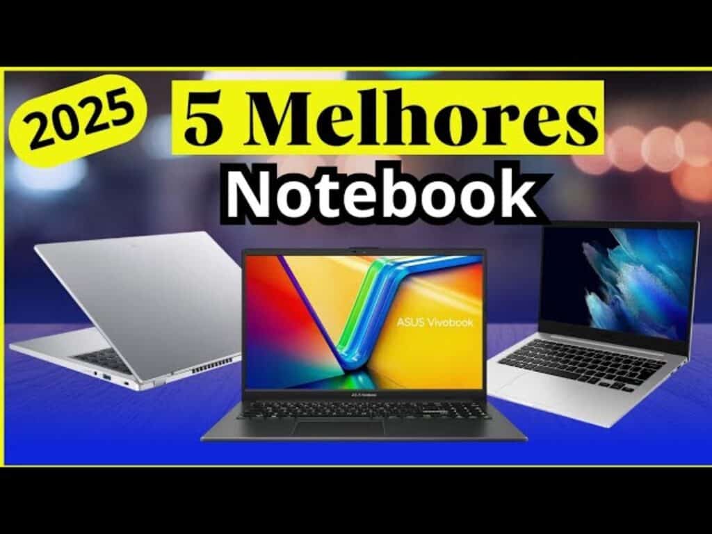 Os 5 Melhores Notebooks Custo-Benefício para Comprar em 2025