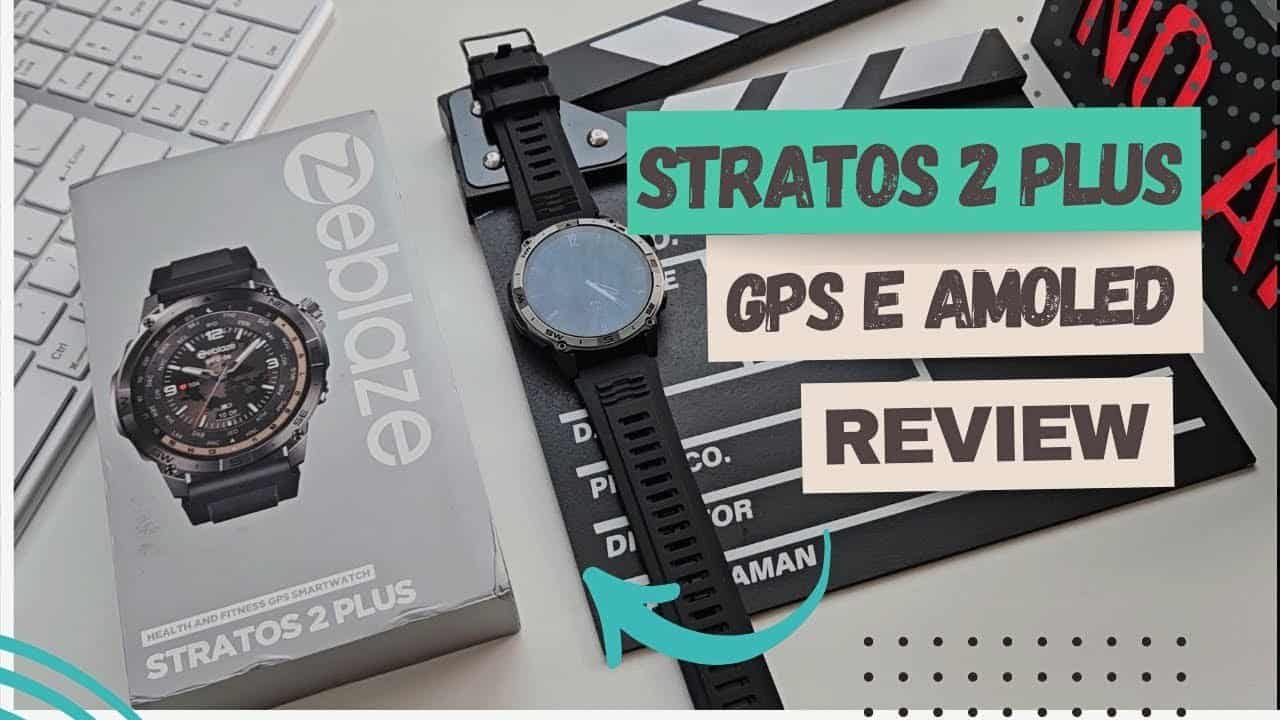 Zeblaze Stratos 2 Plus: Unboxing e Review Completo Zeblaze Stratos 2 Plus: Unboxing e Review Completo