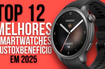 Os 12 Melhores Smartwatches Custo-Benefício para Comprar em 2025