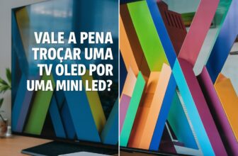 Vale a Pena Trocar uma TV OLED por uma Mini LED? Comparativo de Modelos Econômicos