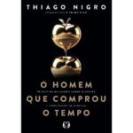 O Homem que Comprou o Tempo - Thiago Nigro