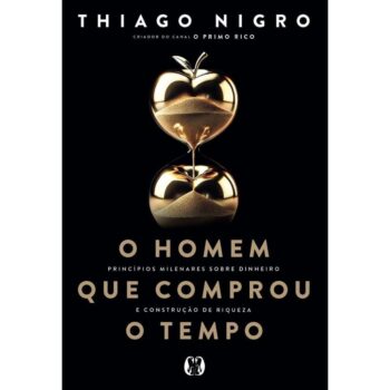 O Homem que Comprou o Tempo - Thiago Nigro