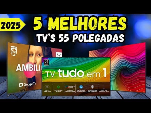 As 5 Melhores Smart TVs de 55 Polegadas: Guia Completo de Compra As 5 Melhores Smart TVs de 55 Polegadas: Guia Completo de Compra