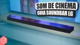 Guia Completo de Soundbars LG 2024: Qual Comprar em Cada Faixa de Preço?