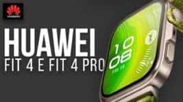 Novo Huawei Watch Fit 4 e Fit 4 Pro: Vale a Pena Comprar?
