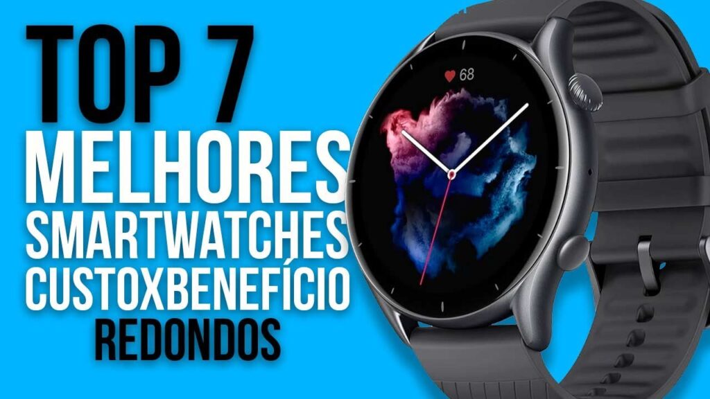 Top 7 Melhores Smartwatches Redondos Custo-Benefício Top 7 Melhores Smartwatches Redondos Custo-Benefício
