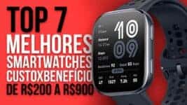 Top 7 Melhores Smartwatches Custo-Benefício de 2025