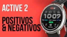 Amazfit Active 2: Pontos Positivos, Negativos e Vale a Pena Comprar?
