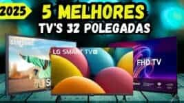 Qual a Melhor TV 32” Polegadas em 2025? TOP 5 Melhores Smart TVs 32” para Comprar em 2025