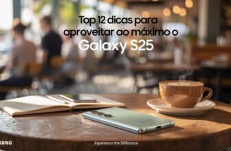 TOP 12 Dicas para Aproveitar ao Máximo o Galaxy S25 (e Outros Celulares da Samsung)