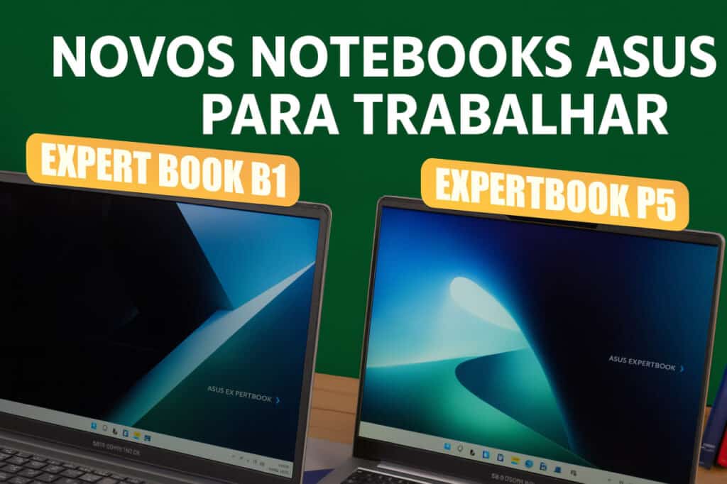 Novos Notebooks ASUS para Trabalhar: ExpertBook B1 e P5 são bons até fora das empresas Novos Notebooks ASUS para Trabalhar: ExpertBook B1 e P5 são bons até fora das empresas