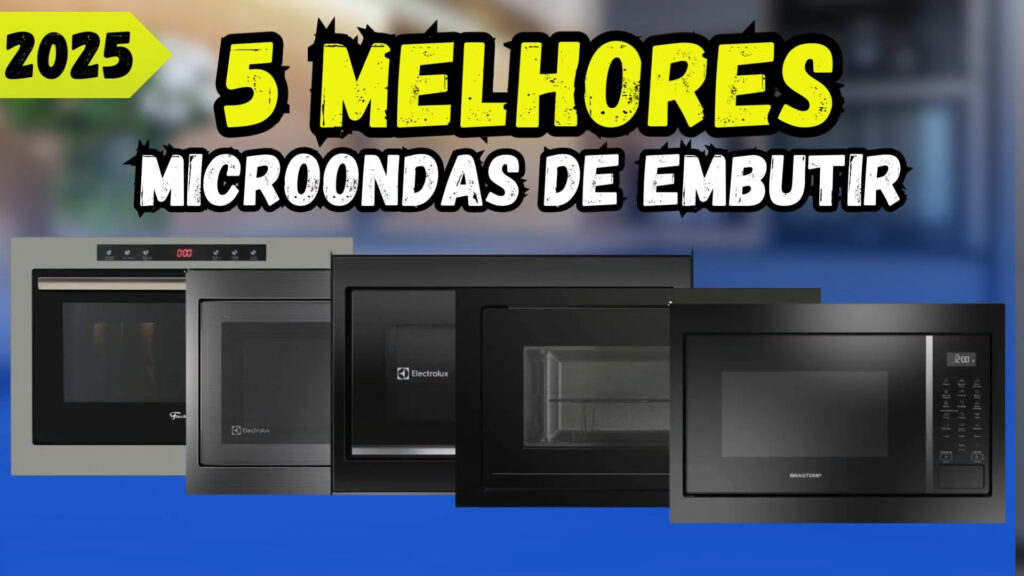 Top 5 Melhores Microondas de Embutir em 2025: Guia Completo Top 5 Melhores Microondas de Embutir em 2025: Guia Completo