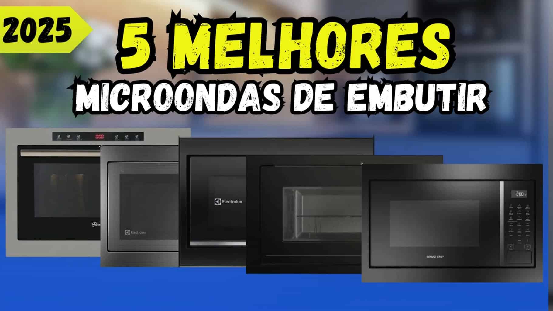 Top 5 Melhores Microondas de Embutir em 2025: Guia Completo Top 5 Melhores Microondas de Embutir em 2025: Guia Completo