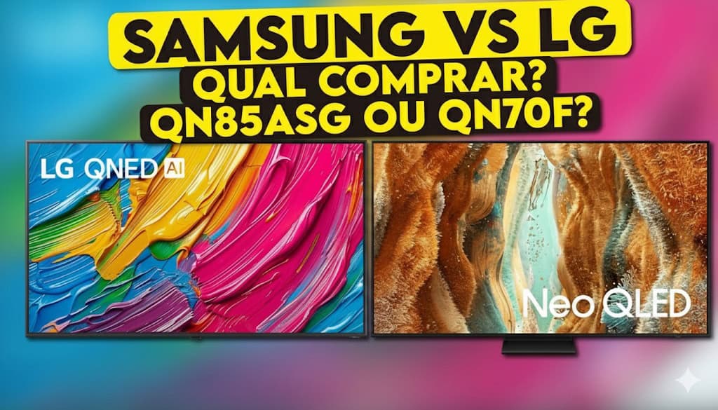 Samsung QN70F vs LG QNED85ASG: qual mini-LED comprar em 2025?