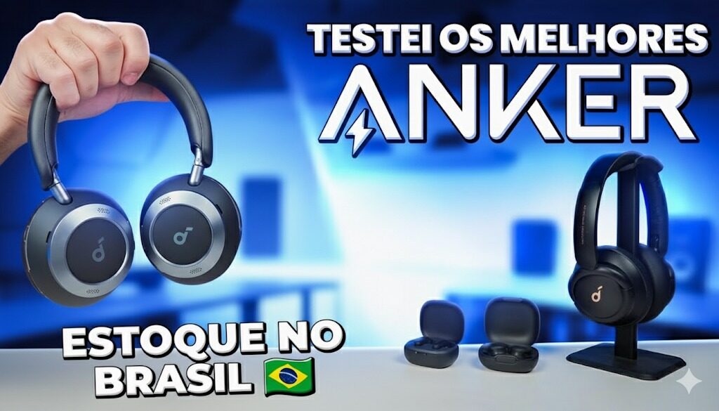 Anker no Brasil: qual fone comprar em 2025? Space One Pro, Liberty 4 NC, Sport X20, P20i e Q30 comparados