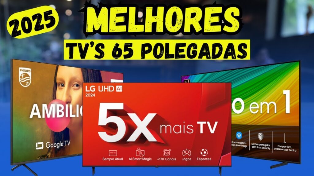 Melhores Smart TVs 65” de 2025: Guia Completo para Escolher a Sua