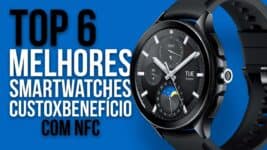 Top 6 Smartwatches com NFC e Melhor Custo-Benefício em 2025 (Pagamento por Aproximação)