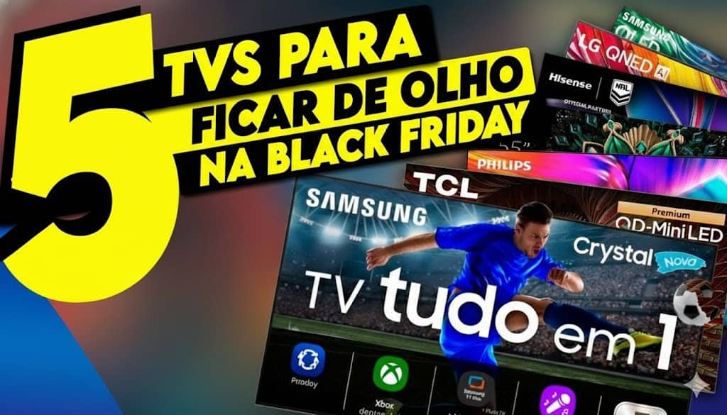 Top 5 Smart TVs para Comprar na Black Friday 2025 — Melhores Opções para Todos os Bolsos Top 5 Smart TVs para Comprar na Black Friday 2025 — Melhores Opções para Todos os Bolsos