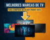 Melhores Marcas de TV para Comprar na Black Friday 2025