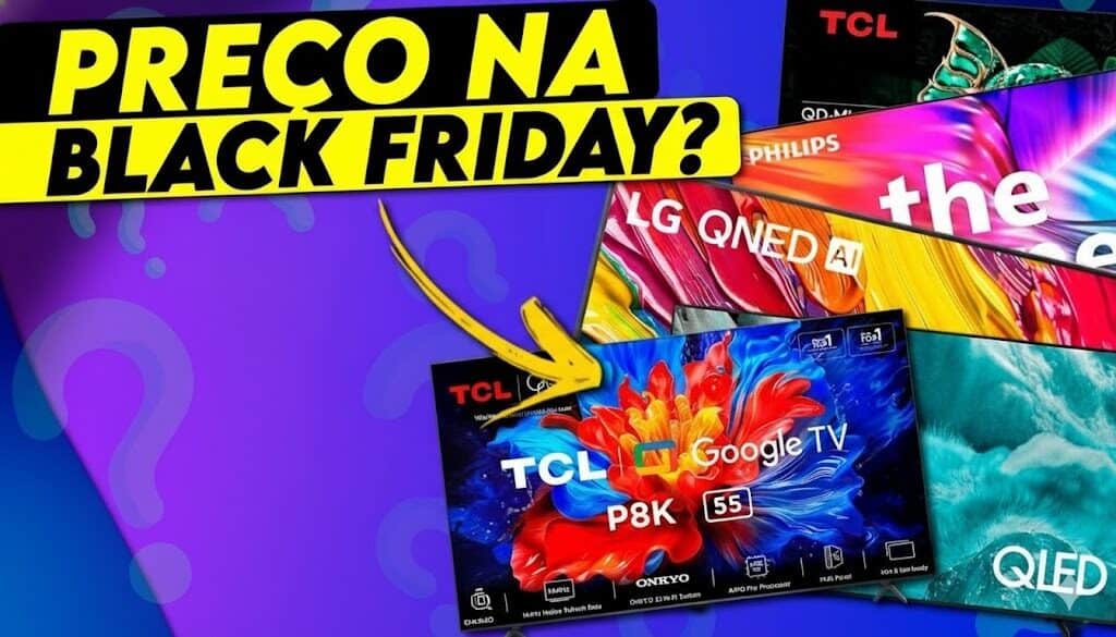 Black Friday 2025: até onde os preços de TVs podem cair? Guia prático com apostas de preço e indicações certeiras