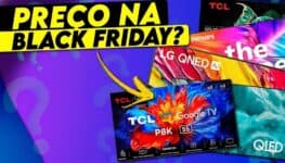 Black Friday 2025: até onde os preços de TVs podem cair? Guia prático com apostas de preço e indicações certeiras