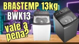 Brastemp BWK13 (13 kg) é boa? Review completo dos modelos BWK13AB e BWK13A9