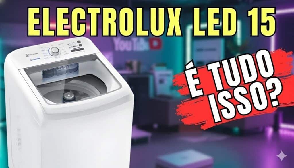 Lavadora Electrolux LED15 15kg: Vale a Pena? Análise Completa