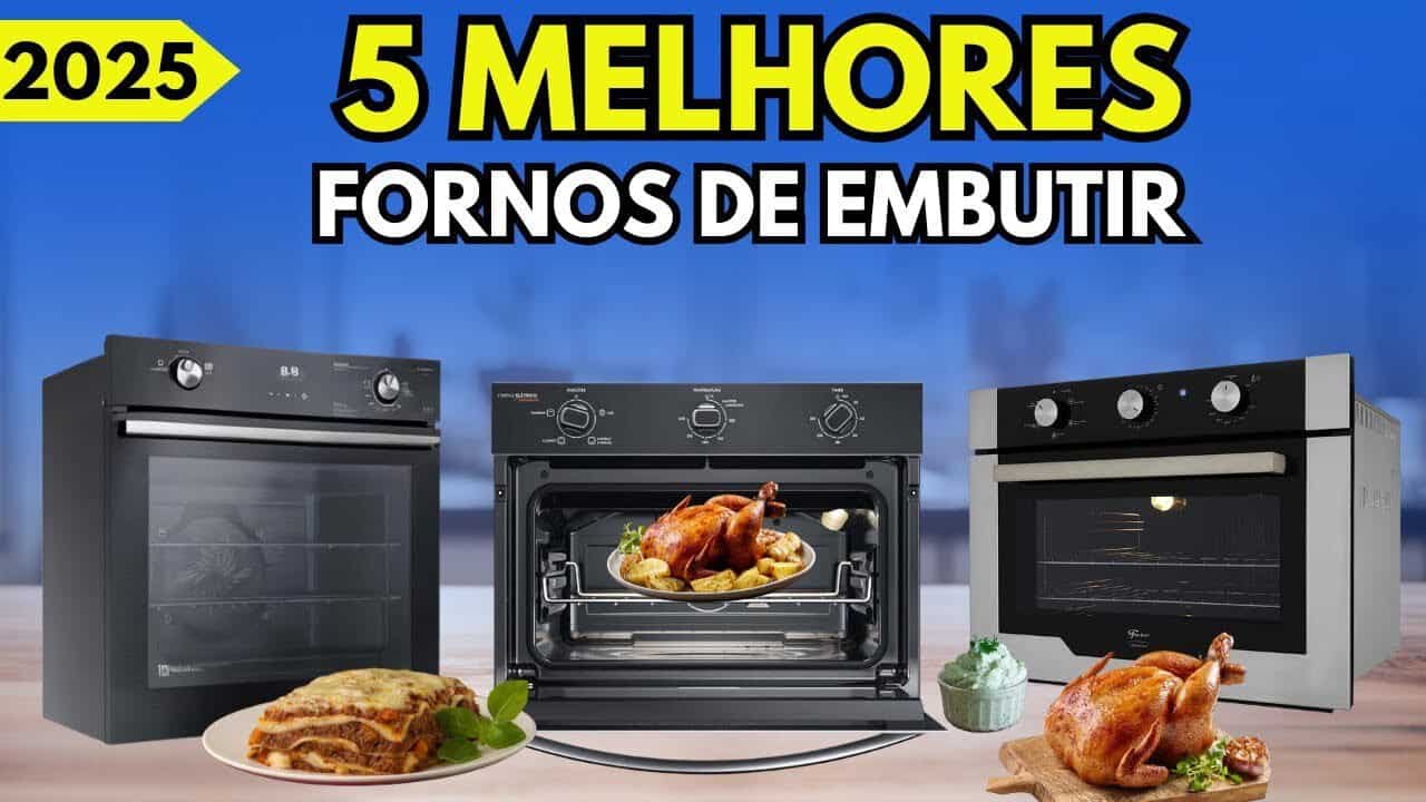 Melhores Fornos Elétricos de Embutir 2025 — Top 5 com Melhor Custo-Benefício