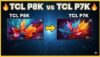 TCL P8K vs TCL P7K: qual Smart TV oferece o melhor custo-benefício em 2025?