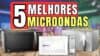 Melhores Micro-ondas para Comprar em 2025: Guia Completo com Custo-benefício e Avaliações Reais