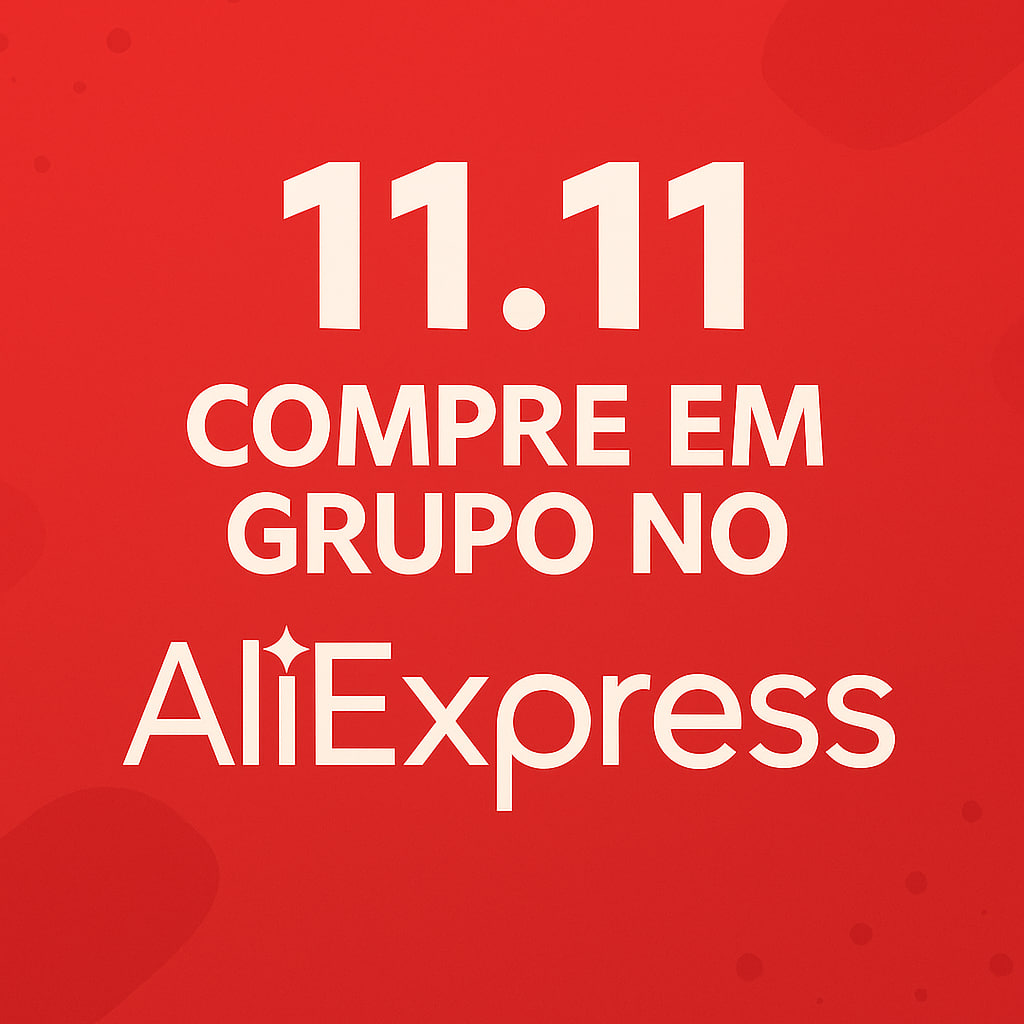 Compras em Grupo no AliExpress: Entenda a Nova Estratégia do 11.11