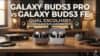 Galaxy Buds3 Pro vs Galaxy Buds3 FE: qual vale mais a pena em 2026?